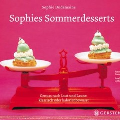 [Get] [KINDLE PDF EBOOK EPUB]  Sophies Sommerdesserts. Genuss nach Lust und Laune: klassisch oder
