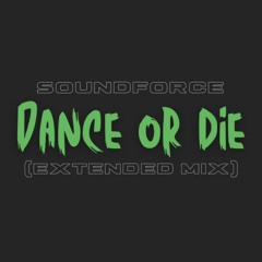 SoundForce - Dance Or Die (Extended Mix)