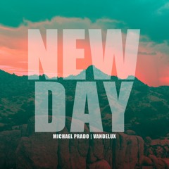Michael Prado | Vandelux - NEW DAY