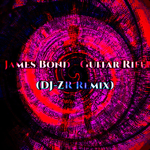 James Bond - Guitar Riff (DJ-ZR Remix)