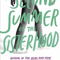 Read ❤️ PDF The Second Summer of the Sisterhood (Sisterhood of Traveling Pants, Book 2) by  Ann