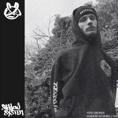 SHADOW SESSIONS // 006 Guest mix ft. Yoto Swords
