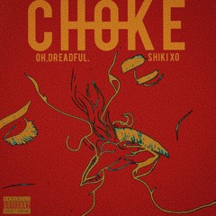 CHOKE Ft. Shiki XO (prod. shrpnss x stafford beats)