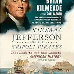[Get] PDF EBOOK EPUB KINDLE Thomas Jefferson and the Tripoli Pirates: The Forgotten W