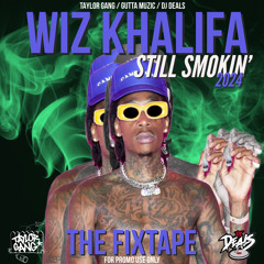 Wiz Khalifa X Dj Deals - Still Smokin 2024 (The Fixtape)