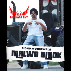 MALWA BLOCK - SIDHU MOOSEWALA - DJ LISHKARA