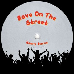[DL] Rave On The Street - Henry Burns
