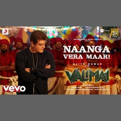 Naanga Vera Maari - Yuvan Shankar Raja x Anurag Kulkarni x Valimai (0fficial Mp3)