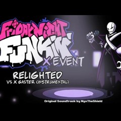 Friday Night Funkin X Event OST  Relighted INSTRUMENTALVs XGaster