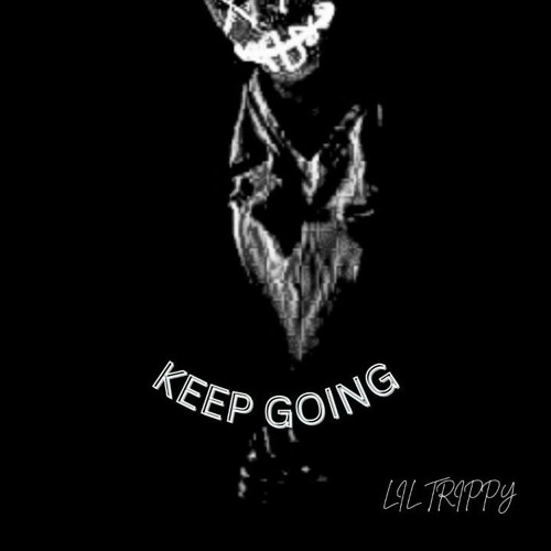 Lil trippy - encourage me (keep going)