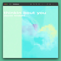 thinkin bout u (follow me home)