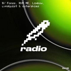 Fonss, NVR ME, Limbow, lvndquist & outerskies Present: bitbird radio #146 [ctv5]