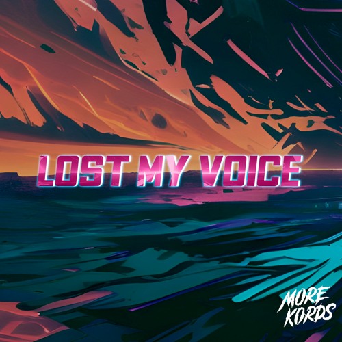 More Kords - Lost My Voice