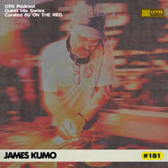 JAMES KUMO - OTR PODCAST GUEST #181