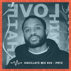Oscillate Mix #45 - Pryz