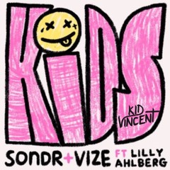 SONDR X VIZE X LILLY AHLBERG - Kids (Kid Vincent Remix)