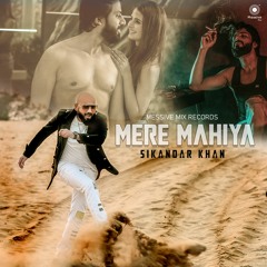 Mere Mahiya - Sikandar Khan