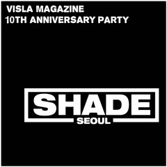 VISLA 10th anniversary party mix : Shade Seoul (Ligrye / NET GALA) B2B (live from henz)