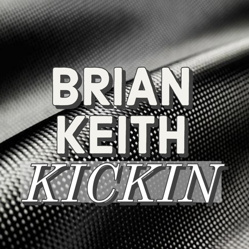 Brian Keith - Kickin *FREE DOWNLOAD*