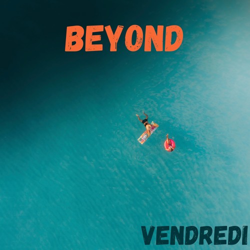 Vendredi - Beyond ( Free Download & Free Copyright )