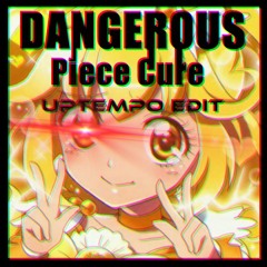 Dangerous Piece Cure (Uptempo Edit)