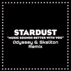 Stardust - Music Sounds Better With You (Odyssey & Skeliton Remix)