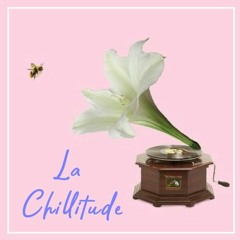 La Chillitude (Part 8)