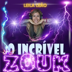 SET Incrivel Zouk DJ Leila Leao