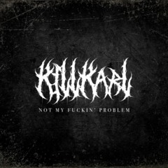 NOT MY FUCKIN' PROBLEM