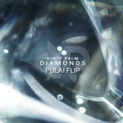 Dirty Palm - Diamonds [PULAI Flip]