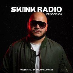 SKINK Radio 308 Presented By Michael Phase (Guestmix)