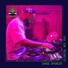 Jorge Spencer - Clinical Mix #14