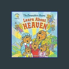 $$EBOOK 📕 The Berenstain Bears Learn About Heaven (Berenstain Bears/Living Lights: A Faith Story)