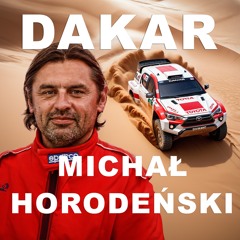 DAKAR OCZAMI ZAWODNIKA - GOŚĆ MST: MICHAŁ HORODEŃSKI - MST [S4E39]