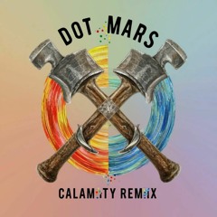 SYRUM-Calamity(DOT MARS Remix)