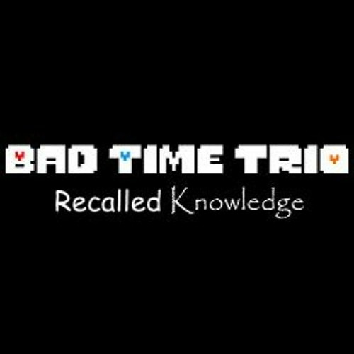 [Bad Time Trio: Recalled Knowledge] - Phase 1 - Three Times The Awareness III (Cover)