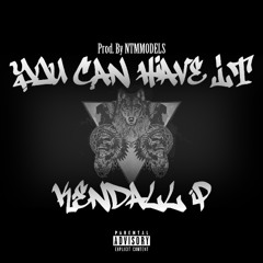 you can have it - kendall p prod.NTMMODELS