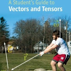 ACCESS KINDLE 📮 A Student's Guide to Vectors and Tensors (Student's Guides) by  Dani