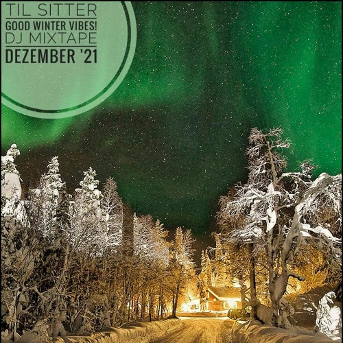 TIL SITTER - Good Winter Vibes! - DJ Mixtape Dezember ´21