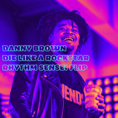 Danny Brown - Die Like A Rockstar [Rhythm Sensei Flip]