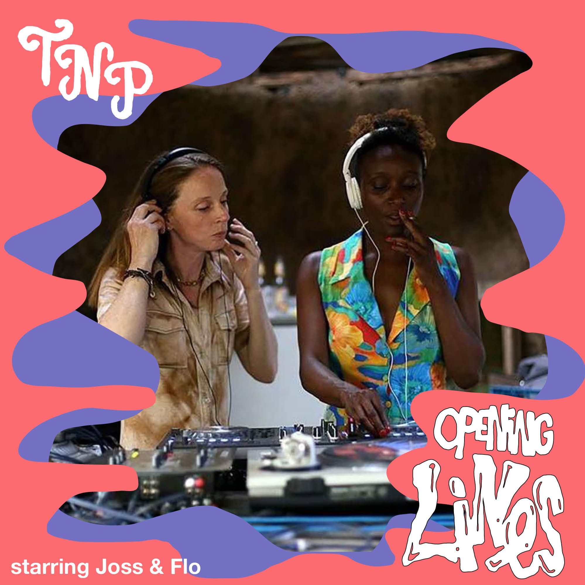 Opening Lines w/ Julia Sabine starring Joss&Flo Selecting