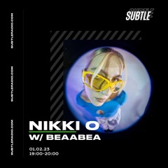 Nikki O w/ Beaabea - Subtle Radio - 1/2/23