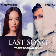 Alan Walker, Faouzia - Last Song (Yosef Dorrah Remix)