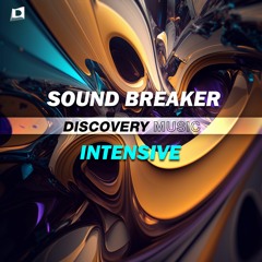 Sound Breaker - Intensive (Out Now) [Discovery Music]