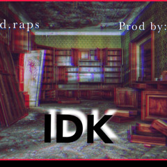 IDK - dead.raps (Prod: FEIO)