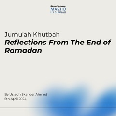 Reflections From The End of Ramadan by Ustadh Skander - Jumuah Khutba 05/04/24
