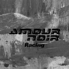 Amour Noir - Racing (Original Mix)