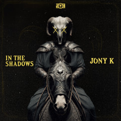 In The Shadows  - Jony K