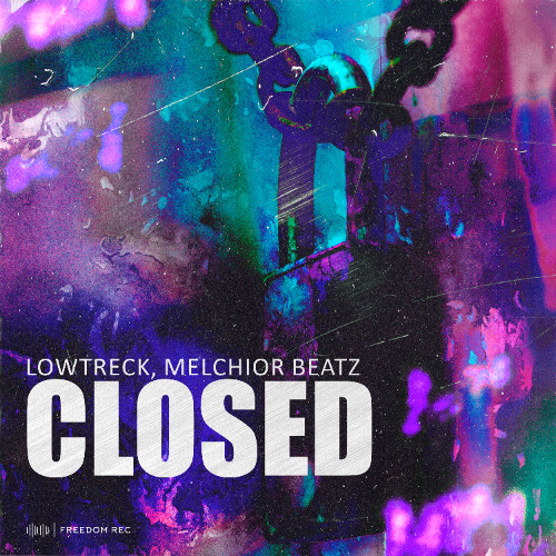 LOWTRECK, Melchior Beatz - Closed (Original Mix) Freedom Rec