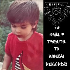 REVIVAL#6 (Tribute to Bonzaï Record) - Gaël.F